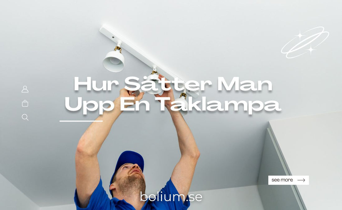 Hur Sätter Man Upp En Taklampa: Steg-för-steg Guide